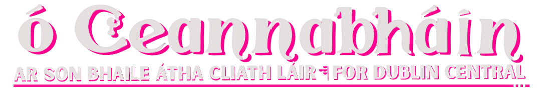 Ó Ceannabháin ar son Bhaile Atha Cliath Láir - for Dublin Central